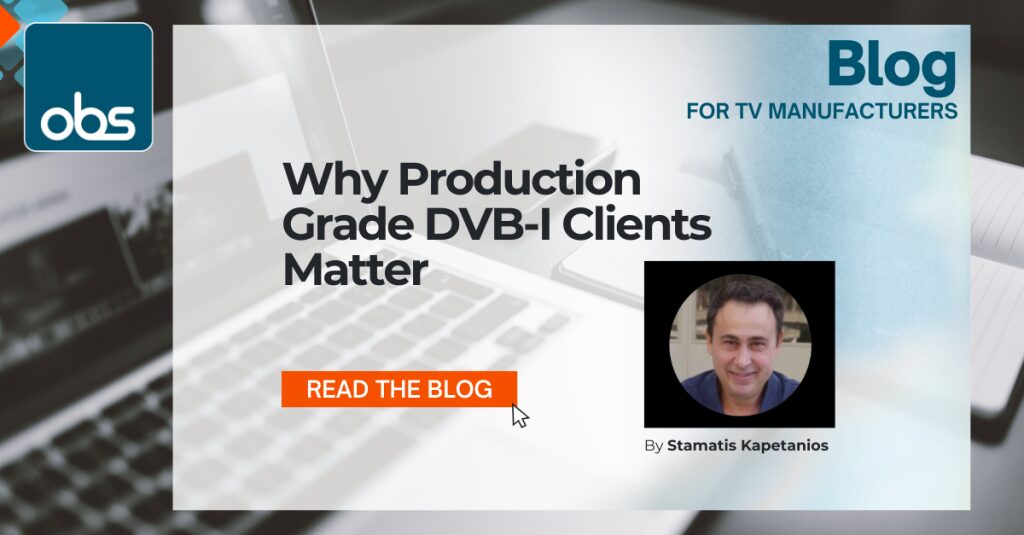 Why Production Grade DVB-I Clients Matter